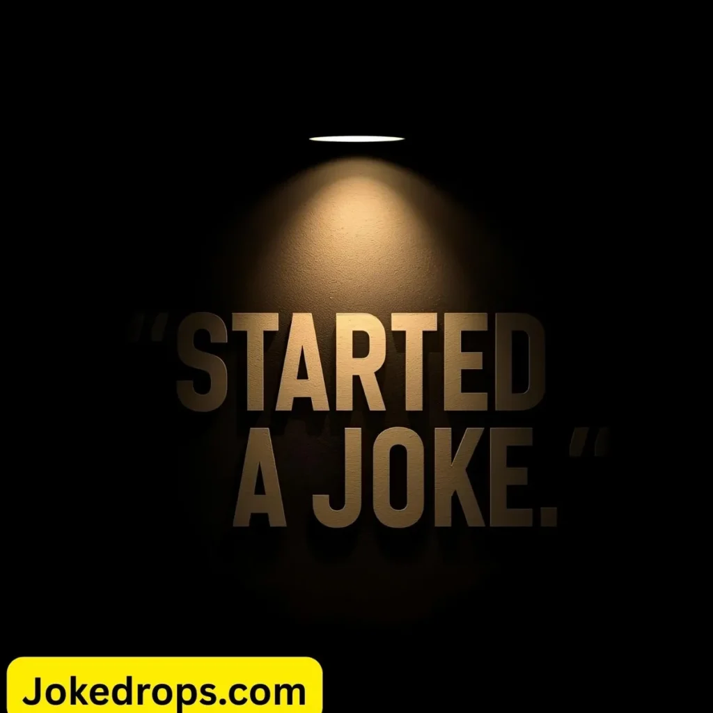 Short “I Started a Joke” Captions