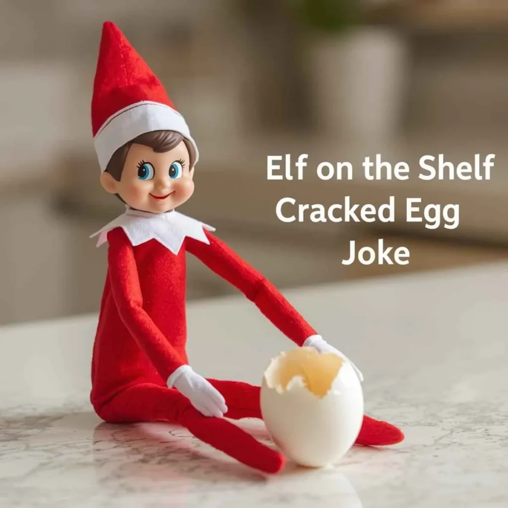 Elf on the Shelf Cracked Egg Joke