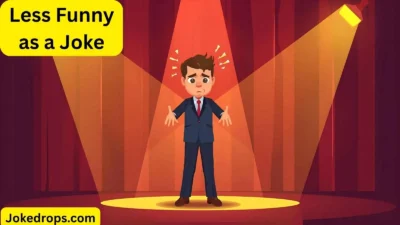 Less Funny as a Joke