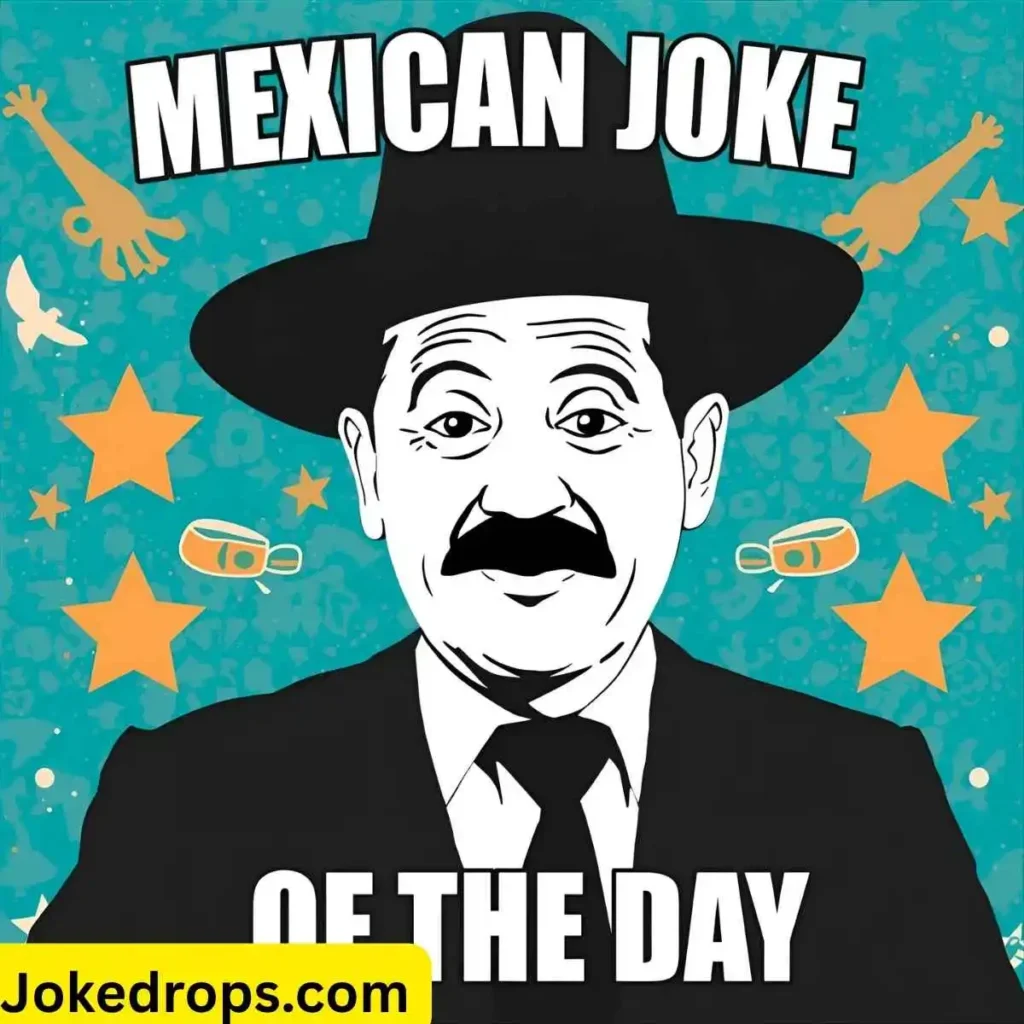 Mexican Joke of the Day