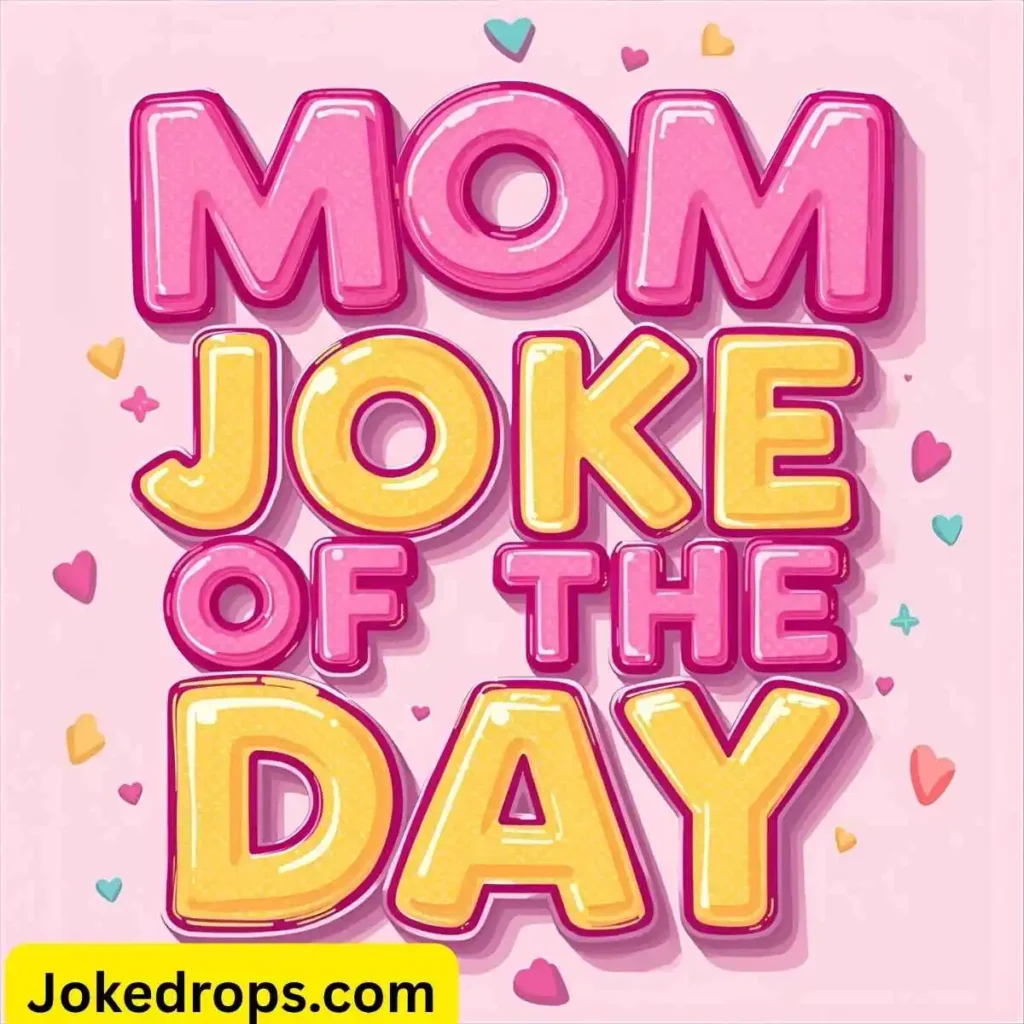 Mom Joke of the Day