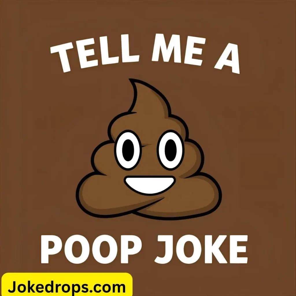 Tell Me a Poop Joke