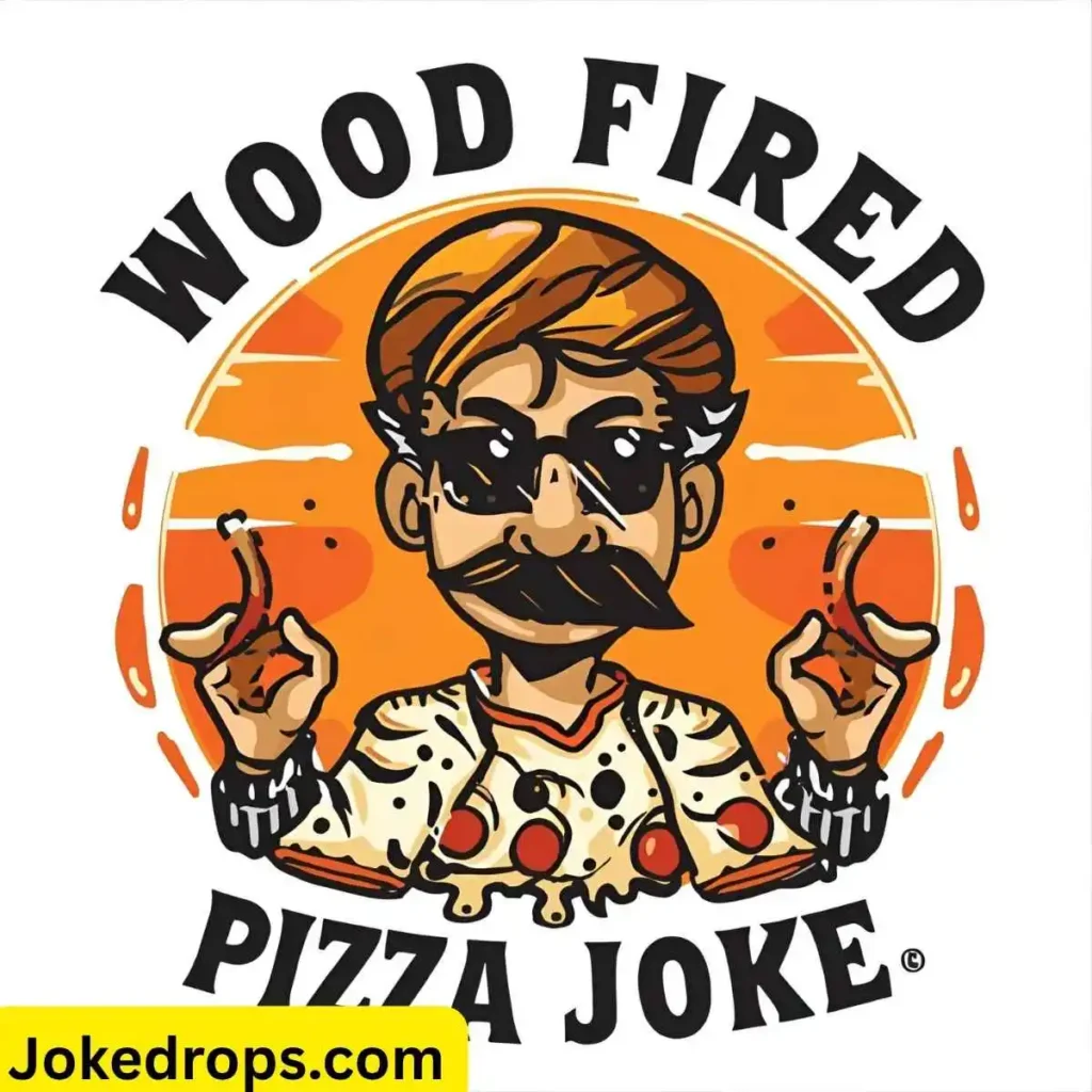 Wood Fired Pizza Joke