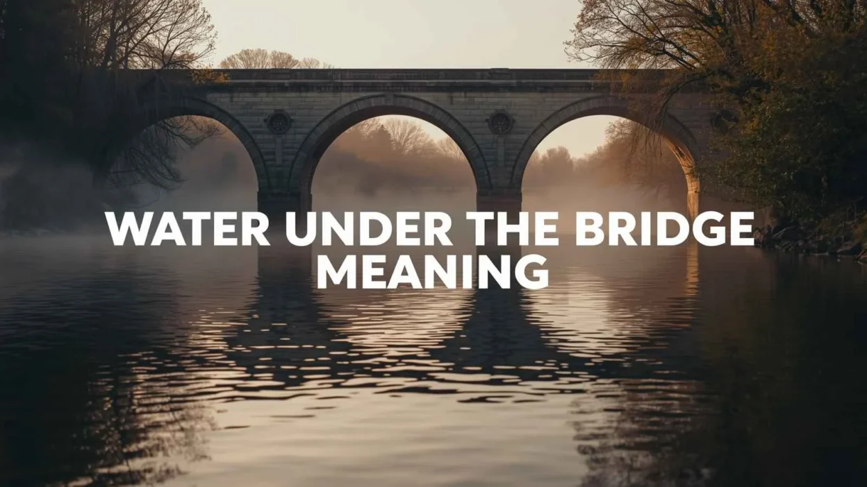 Water Under the Bridge Meaning