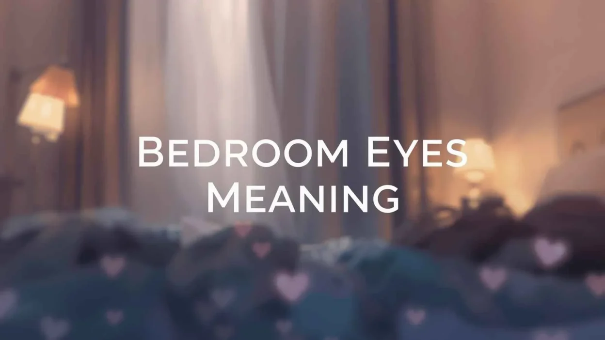 Bedroom Eyes Meaning