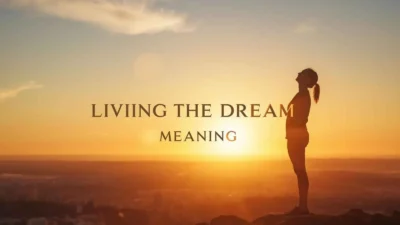 Living the Dream Meaning