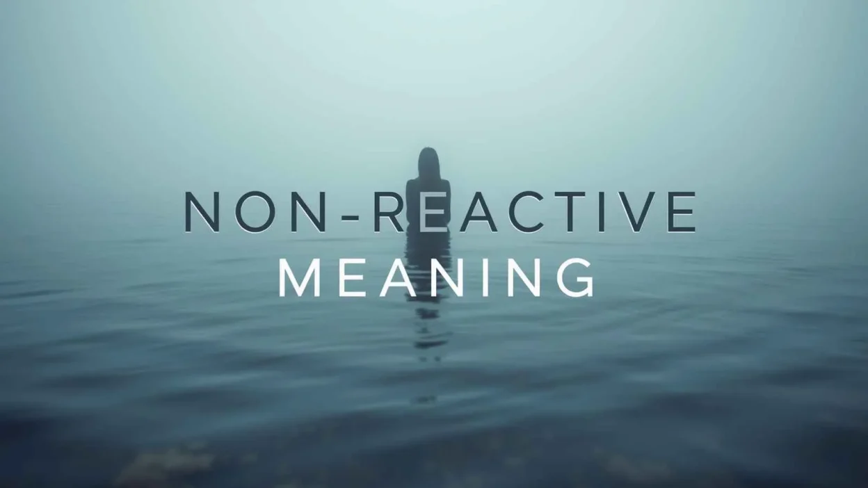 Non Reactive Meaning