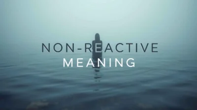 Non Reactive Meaning